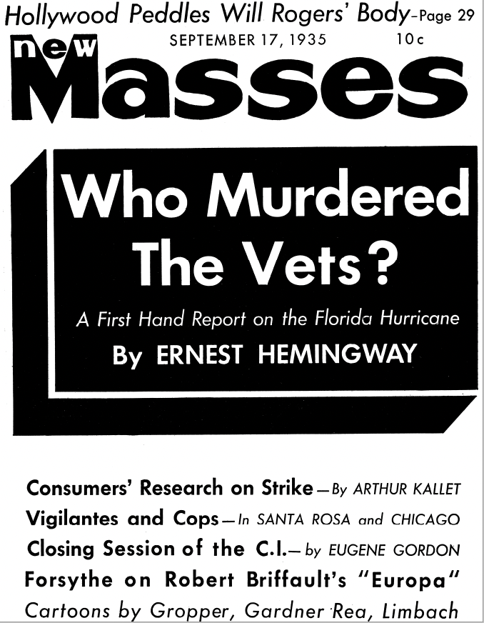 Black and white cover of the publication The Masses, dated September 17 1935.  The headline reads "Who Murdered The Vets? A First Hand Report on the Florida Hurricane By Ernest Hemingway." Other articles listed are Consumers' Research on Strike by Arthur Kallet, Vigilantes and Cops in Santa rosa and Chicago, Closing Session of the C.I. by Eugene Gordon, Forsythe on Robert Briffault's "Europa," and cartoons by Gropper, Gardner Rea, Limbach